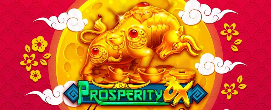 Spin your way to great riches on Prosperity Ox.