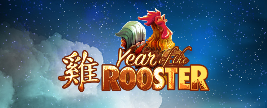 We all love to see a New Year in style and the Rooster is no exception as this classy Bird enjoys nothing more than dishing out huge Prizes to celebrate the Year of the Rooster! 